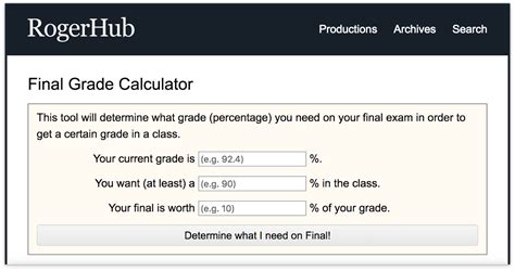 A tool designed to help you figure out what grade you need to get on your final in order to reach a certain grade, or to see how your test score will affect your grade. . Rogerhub final grade calculator